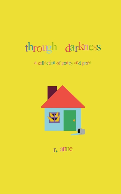 Through Darkness: A collection of poetry and prose