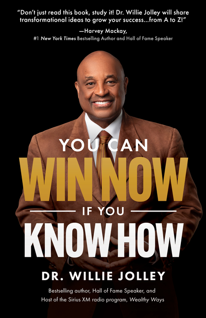 You Can Win Now, If You Know How: Simple Principles for Life-Changing Success