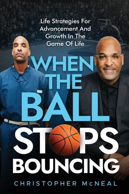 When The Ball Stops Bouncing: Life Strategies For Advancement And Growth In The Game Of Life
