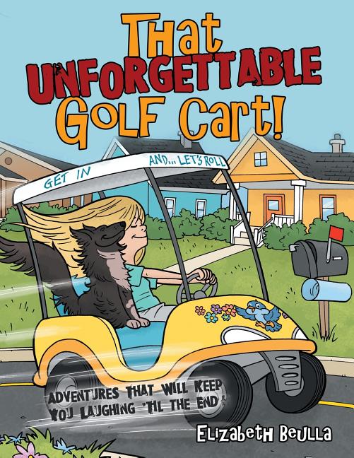 That Unforgettable Golf Cart!: Adventures That Will Keep You Laughing 'Til the End!