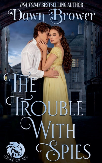 The Trouble With Spies: A Lady Be Daring Novella