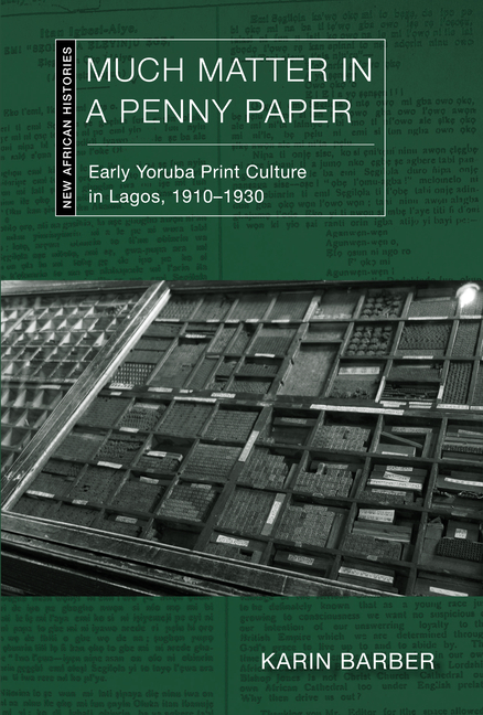 Much Matter in a Penny Paper: Early Yoruba Print Culture in Lagos, 1910-1930