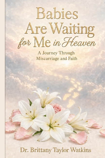 Babies Are Waiting for Me in Heaven: A Journey Through Miscarriages and Faith