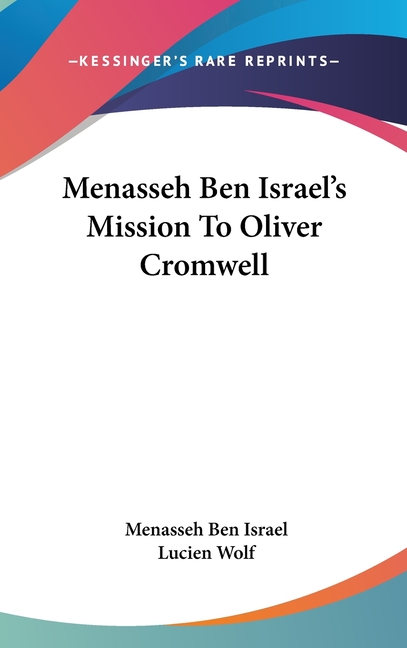 Menasseh Ben Israel's Mission To Oliver Cromwell