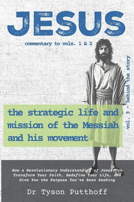 Jesus: The Strategic Life and Mission of the Messiah and His Movement, Volume 3: Behind the Story