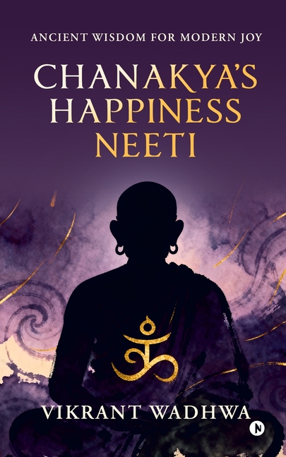 Chanakya's Happiness Neeti: Ancient Wisdom for Modern Joy