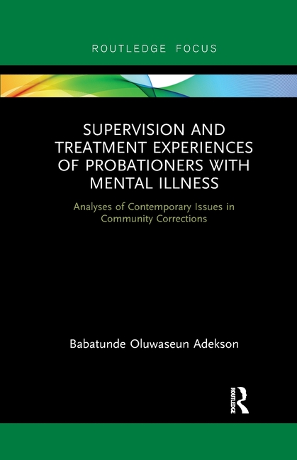 Supervision and Treatment Experiences of Probationers with Mental Illness: Analyses of Contemporary Issues in Community Corrections