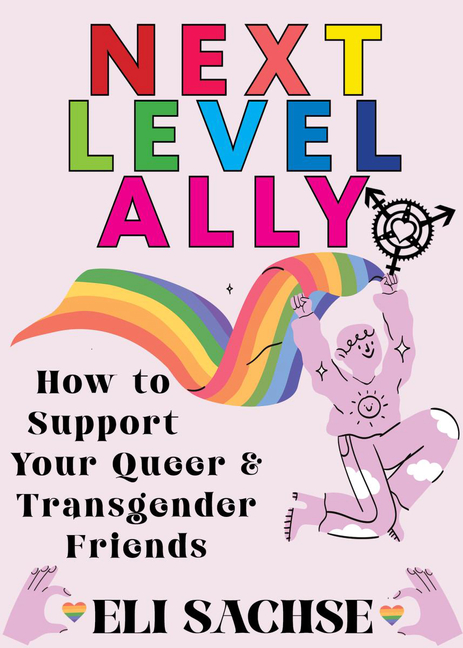 Next-Level Ally: How to Support Your Queer and Transgender Friends