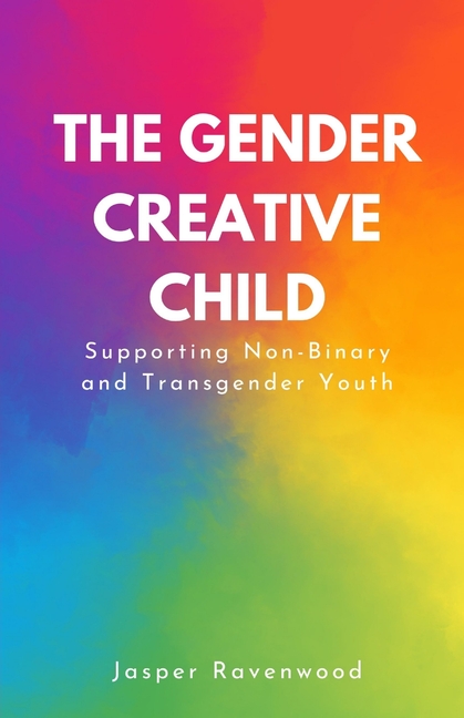 The Gender Creative Child: Supporting Non-Binary and Transgender Youth