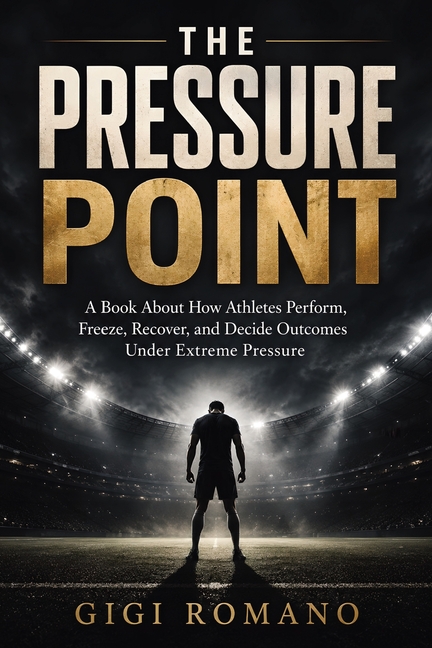 The Pressure Point: A book about how athletes perform, freeze, recover, and decide outcomes under extreme pressure.