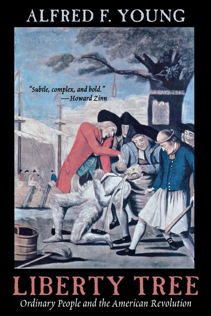 Liberty Tree: Ordinary People and the American Revolution