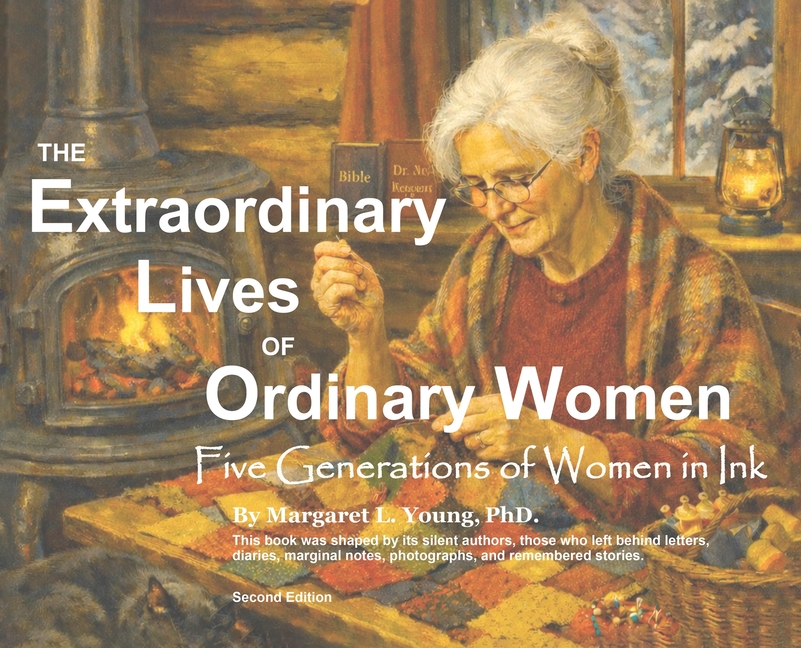 The Extraordinary Lives Of Ordinary Women: 5 Generations of Women In Ink A Non Fiction Graphic Autoethnography