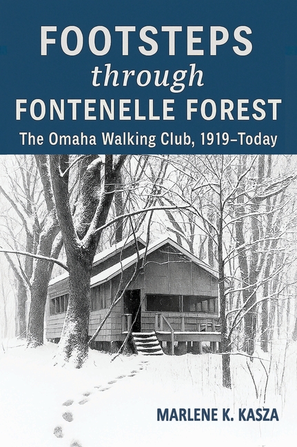 Footsteps Through Fontenelle Forest: The Omaha Walking Club, 1919-Today