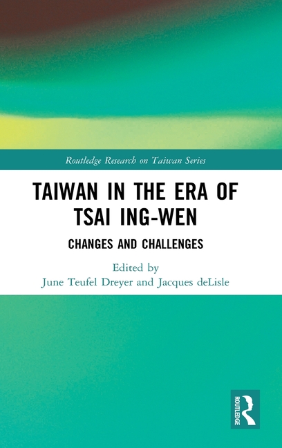 Taiwan in the Era of Tsai Ing-Wen: Changes and Challenges
