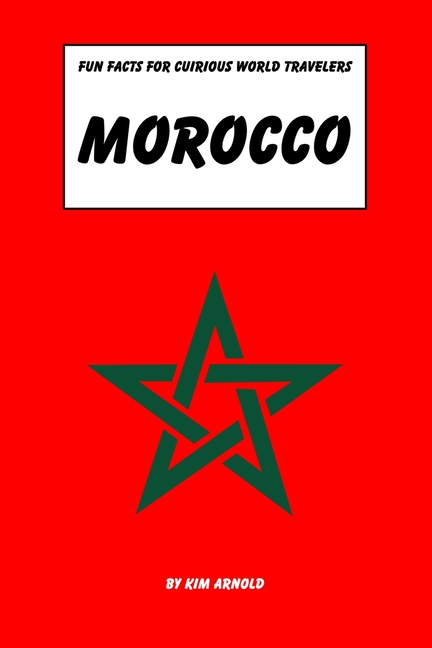 Fun Facts for Curious World Travelers: Morocco: A Question-Answer Quiz Book for the Whole Family