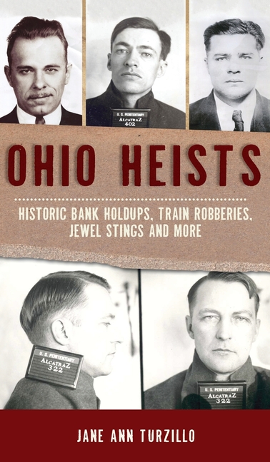 Ohio Heists: Historic Bank Holdups, Train Robberies, Jewel Stings and More