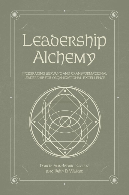 Leadership Alchemy: Integrating Servant and Transformational Leadership for Organizational Excellence