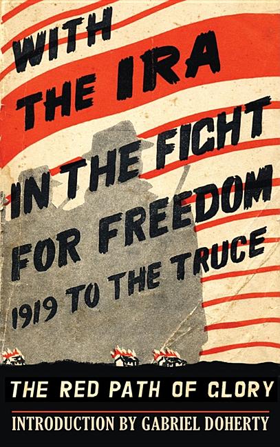With the IRA in the Fight for Freedom: The Red Path of Glory