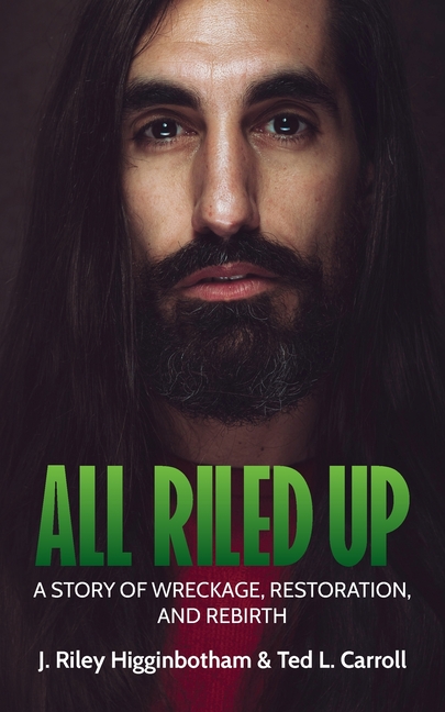 All Riled Up: A Story of Wreckage, Restoration, and Rebirth