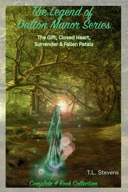 The Legend of Dalton Manor Series: The Gift, Closed Heart, Surrender and Fallen Petals