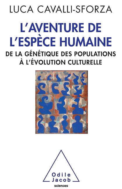 L'Aventure de l'espèce humaine: De la génétique des populations à l'évolution culturelle