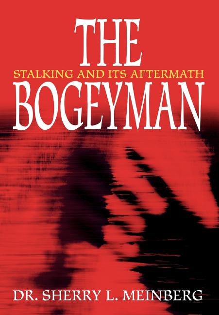 The Bogeyman: Stalking and Its Aftermath