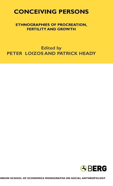 Conceiving Persons: Ethnographies of Procreation, Fertility and Growth Volume 68
