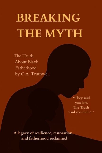 Breaking the Myth: The Truth About Black Fatherhood