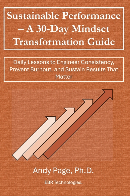 Sustainable Performance - A 30-Day Mindset Transformation Guide: Daily Lessons to Engineer Consistency, Prevent Burnout, and Sustain Results That Matt