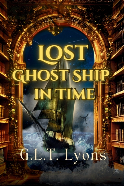 Lost Ghost Ship In Time: Library of Hereafter Book II