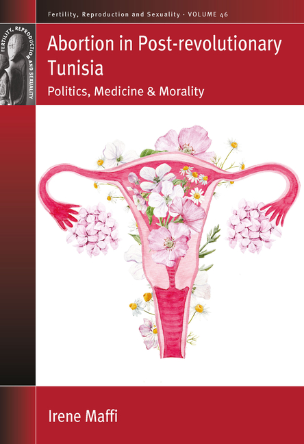 Abortion in Post-Revolutionary Tunisia: Politics, Medicine and Morality