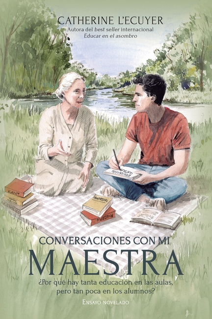 Conversaciones con mi maestra: ¿Por qué hay tanta educación en las aulas, pero tan poca en los alumnos?
