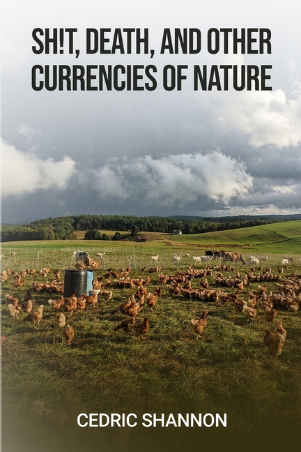 Sh!t, Death, and Other Currencies of Nature