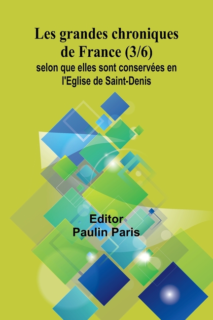 Les grandes chroniques de France (3/6); selon que elles sont conservées en l'Eglise de Saint-Denis