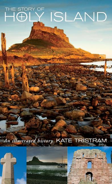 The Story of Holy Island: An Illustrated History