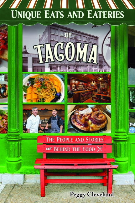 Unique Eats and Eateries of Tacoma: The People and Stories Behind the Food