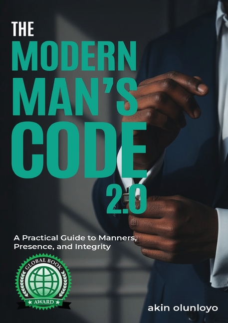 The Modern Man's Code 2.0: A Practical Guide to Manners, Presence, and Integrity