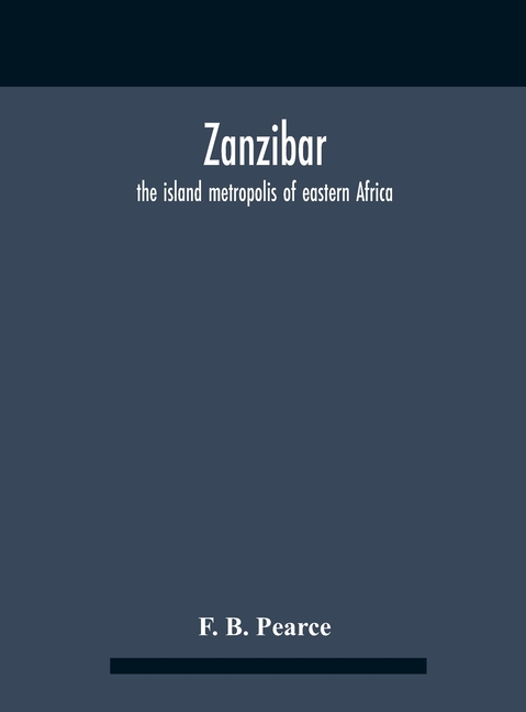 Zanzibar: The Island Metropolis Of Eastern Africa