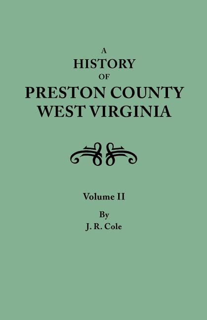 History of Preston County, West Virginia. in Two Volumes. Volume II