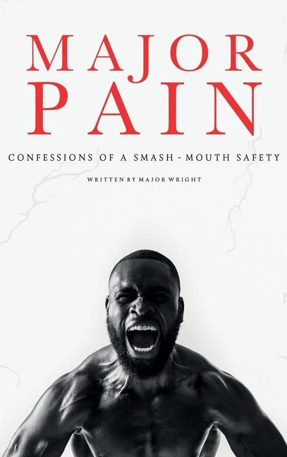Major Pain: Confessions of a Smash-Mouth Safety