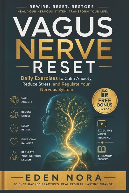 Vagus Nerve Reset: Daily Exercises to Calm Anxiety, Reduce Stress, and Regulate Your Nervous System