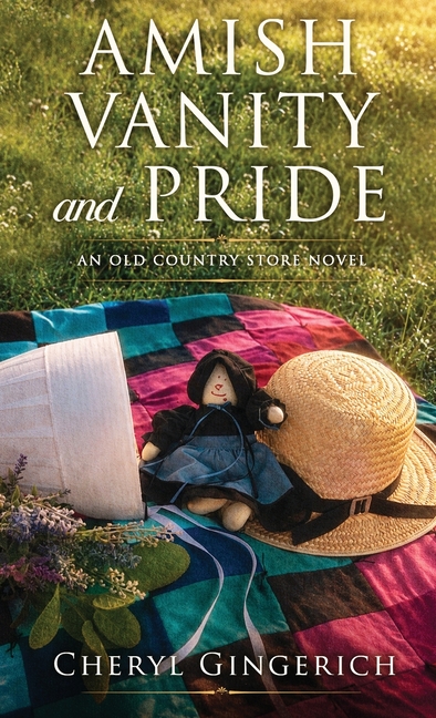Amish Vanity and Pride: An Old Country Store Novel