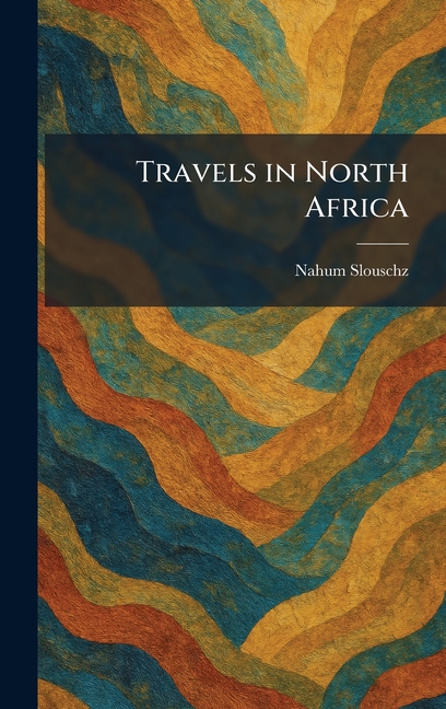 Travels in North Africa