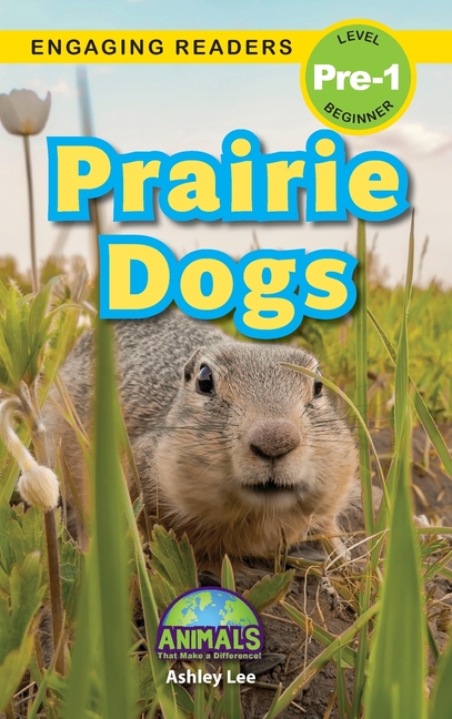 Prairie Dogs: Animals That Make a Difference! (Engaging Readers, Level Pre-1)