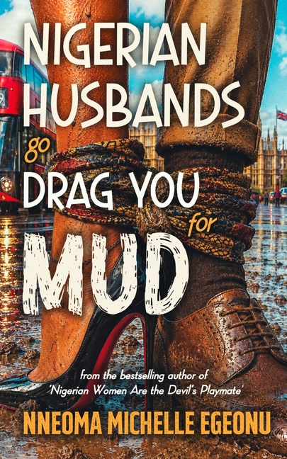 Nigerian Husbands Go Drag You for Mud