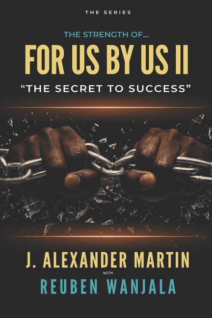 The Strength Of... For Us By Us II: The Secret to Success