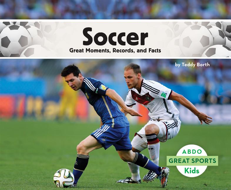 Soccer: Great Moments, Records, and Facts: Great Moments, Records, and Facts