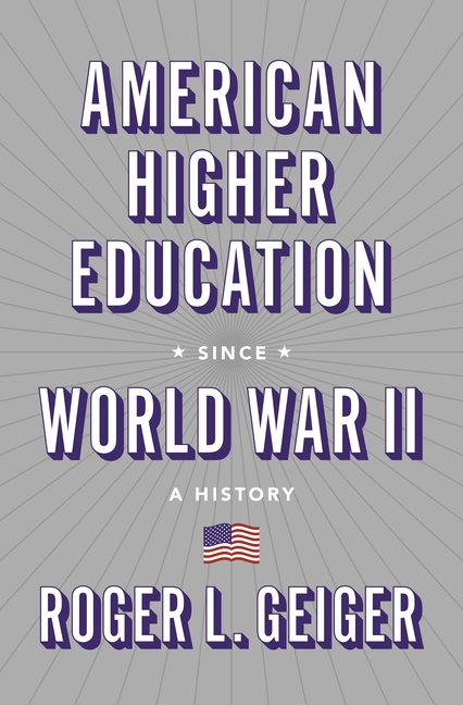 American Higher Education Since World War II: A History
