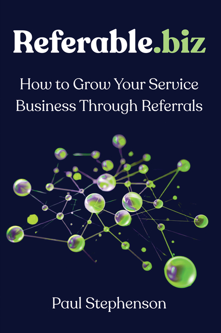 Referable.biz: How to Grow Your Service Business Through Referrals