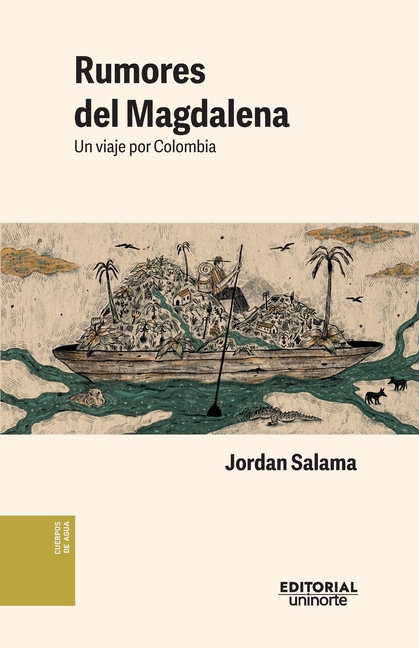Rumores del Magdalena. Un viaje por Colombia